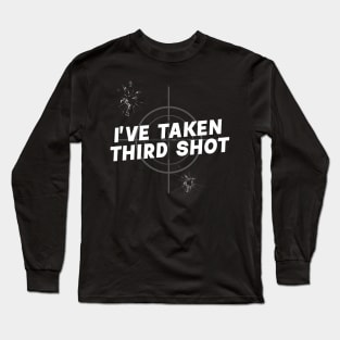 I'VE TAKEN THIRD SHOT targeted Long Sleeve T-Shirt